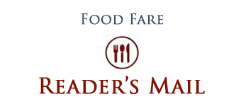 Food Fare: Reader's Mail