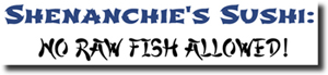 Shenanchie's Sushi: No Raw Fish Allowed!