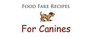 Food Fare Recipes: For Canines