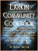 In partnership with Food Fare, the "Larkin Community Cookbook" is a compilation of more than 40 recipes mentioned or prepared by characters in the eight-part fictional epic known as the "Collective Obsessions Saga" by Deidre Dalton.