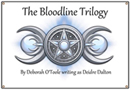 The Bloodline Trilogy by Deborah O'Toole writing as Deidre Dalton