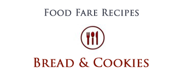 Food Fare Recipes: Bread & Cookies