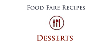 Food Fare Recipes: Desserts