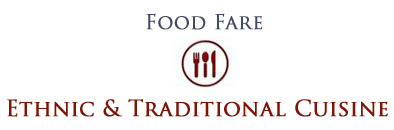 Food Fare: Ethnic & Traditional Cuisine