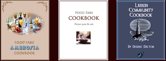Food Fare's collection of e-cookbooks include the Ambrosia Cookbook, the original Food Fare Cookbook, and the Larkin Community Cookbook, a culinary companion to the "Collective Obsessions Saga" by gothic-fiction author Deidre Dalton.