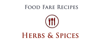 Food Fare Recipes: Herbs & Spices