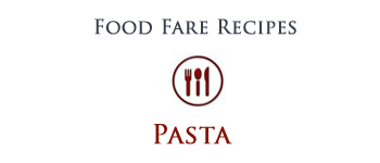 Food Fare Recipes: Pasta