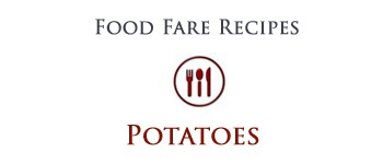 Food Fare Recipes: Potatoes