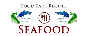 Food Fare Recipes: Seafood