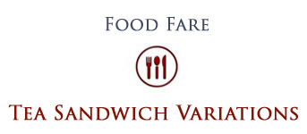 Food Fare: Tea Sandwich Variations