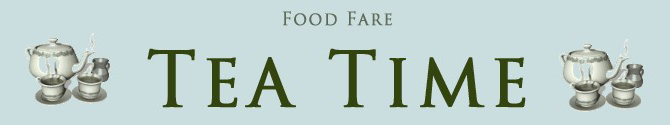 Food Fare Articles: Tea Time