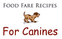 Food Fare Recipes: For Dogs