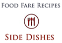 Food Fare Recipes: Side Dishes