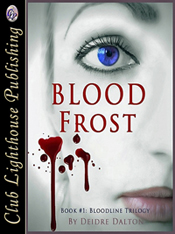 Book #1 Bloodline Trilogy: "Bloodfrost" by Deborah O'Toole writing as Deidre Dalton