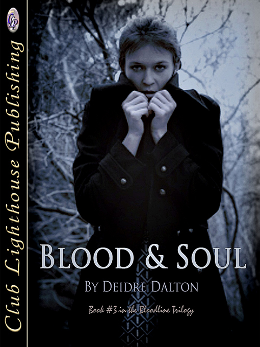 The Bloodline Trilogy Book Three: "Blood & Soul" by Deborah O'Toole writing as Deidre Dalton