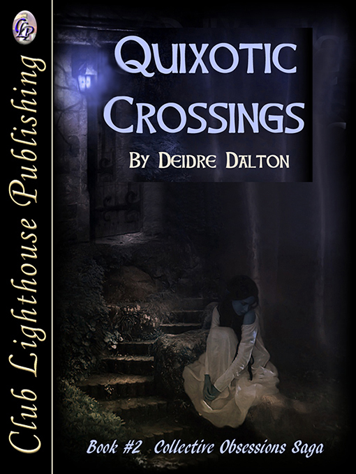 Collective Obsessions Saga Book Two: "Quixotic Crossings" by Deborah O'Toole writing as Deidre Dalton