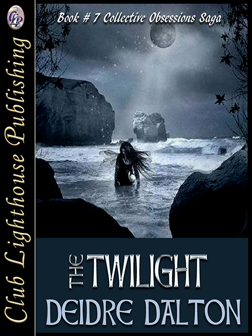 Collective Obsessions Saga Book Seven: "The Twilight" by Deborah O'Toole writing as Deidre Dalton