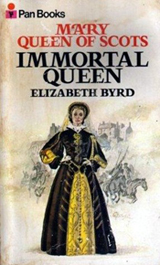 Class Notes: "Mary Queen of Scots: Immortal Queen" by Elizabeth Byrd. Reviewed by Deborah O'Toole.