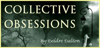 Official web site of the "Collective Obsessions Saga" by Deidre Dalton