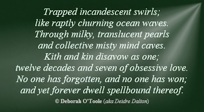 The poem "Collective Obsessions" also appears in the fiction novel Megan's Legacy, which is the eighth and final book in the Collective Obsessions Saga by Deborah O'Toole writing as Deidre Dalton.