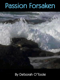 First cover for "Passion Forsaken" by Deidre Dalton