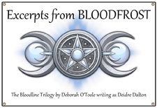 "Bloodfrost" Excerpts (by Deborah O'Toole writing as Deidre Dalton)