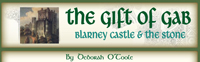 The Gift of Gab (Blarney Castle/Stone) by Deborah O'Toole