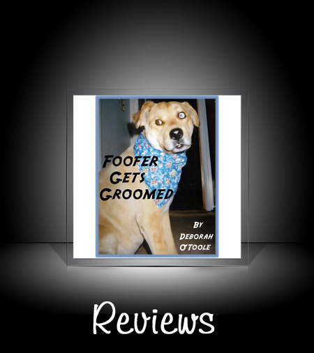 Book Reviews: "Foofer Gets Groomed" by Deborah O'Toole