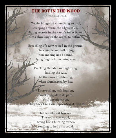 "The Rot in the Wood" by Deborah O'Toole. Click on image to view larger size in a new window.