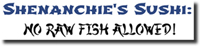 Food Fare Food Articles: Shenanchie's Sushi, No Raw Fish Allowed!