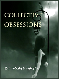 Bookplate/promo for the "Collective Obsessions Saga" by Deidre Dalton. Click on image to see larger size in a new window.